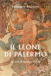 Il leone di Palermo La vita di Ignazio Florio